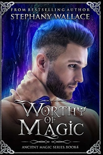 Worthy of Magic An Ancient Magic Novel, Book 4