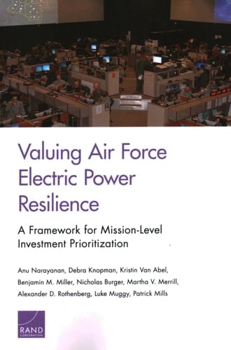 Valuing Air Force Electric Power Resilience A Framework for Mission-Level Investment Prioritization