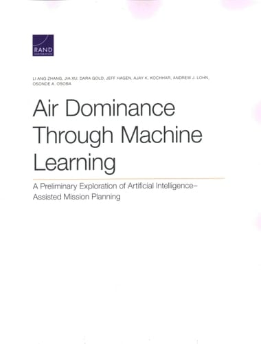 Air Dominance Through Machine Learning A Preliminary Exploration of Artificial Intelligence-Assisted Mission Planning