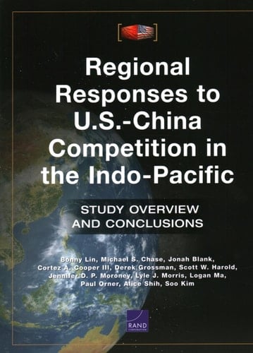 Regional Responses to U.S.-China Competition in the Indo-Pacific Study Overview and Conclusions