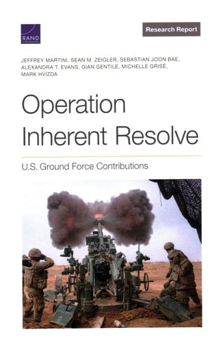 Operation Inherent Resolve U.S. Ground Force Contributions