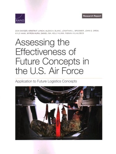Assessing the Effectiveness of Future Concepts in the U.S. Air Force Application to Future Logistics Concepts
