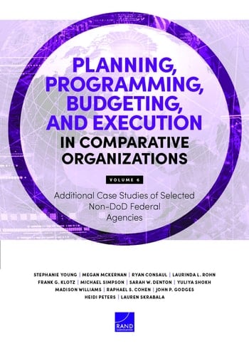 Planning, Programming, Budgeting, and Execution in Comparative Organizations Additional Case Studies of Selected Non-DoD Federal Agencies