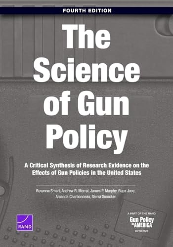 The Science of Gun Policy A Critical Synthesis of Research Evidence on the Effects of Gun Policies in the United States