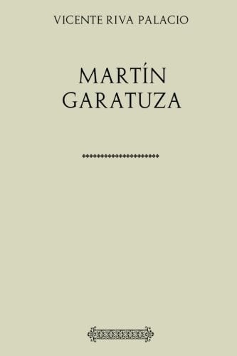 Colección Riva Palacio. Martín Garatuza