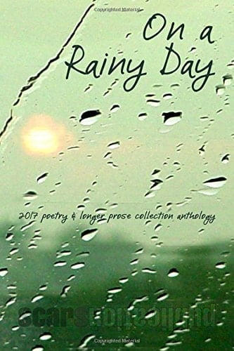 On a Rainy Day 2017 Poetry and Prose Collection Anthology