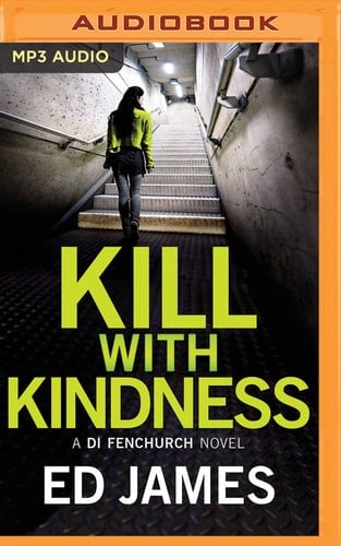 Kill With Kindness (A DI Fenchurch Novel)
