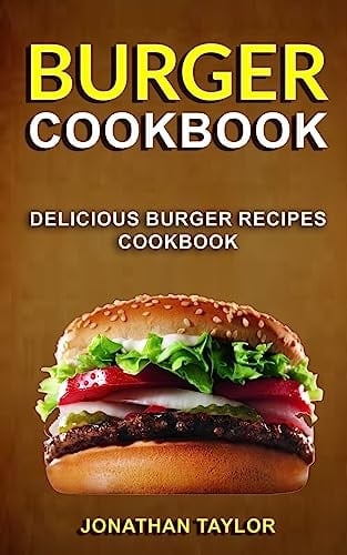 Burger Cookbook Delicious Burger Recipes Cookbook