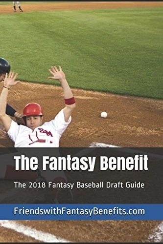 The Fantasy Benefit The 2018 Fantasy Baseball Draft Guide