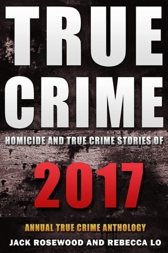 True Crime 2017 Homicide & True Crime Stories of 2017
