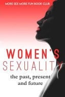Women's Sexuality The Past, Present and Future