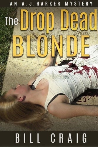 The Drop Dead Blonde An AJ HArker Mystery