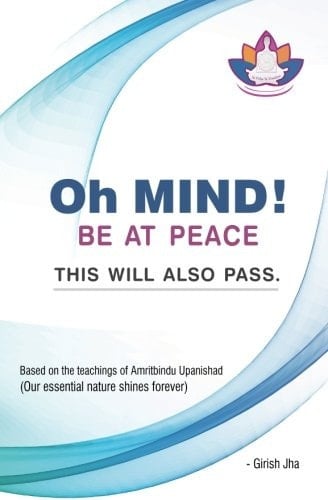 Oh Mind! Be at Peace. This Will Also Pass Based on the Teachings of Amritbindu Upanishad