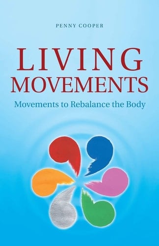 Living Movements Movements to Rebalance the Body