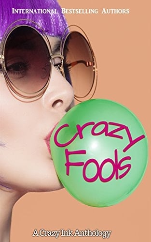 Crazy Fools A Crazy Ink Anthology