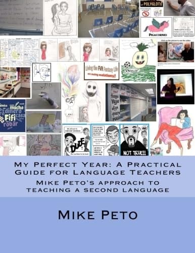 My Perfect Year: a Practical Guide for Language Teachers Mike Peto's Approach to Teaching a Second Language