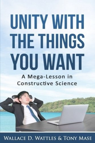 Unity with the Things You Want A Mega-Lesson in Constructive Science