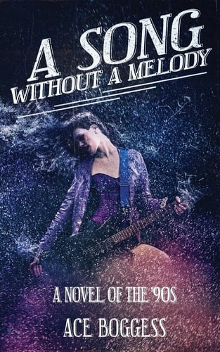 A Song Without a Melody A Novel of the '90s by Ace Boggess