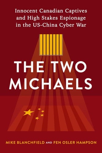 The Two Michaels Innocent CanadianCaptives and High Stakes Espionage in the US-China Cyber War