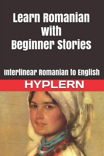 Learn Romanian with Beginner Stories Interlinear Romanian to English