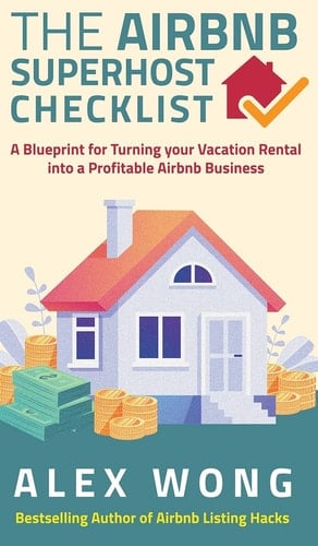 The Airbnb's Super Host's Checklist A Blueprint for Turning Your Vacation Rental Into a Profitable Airbnb Business