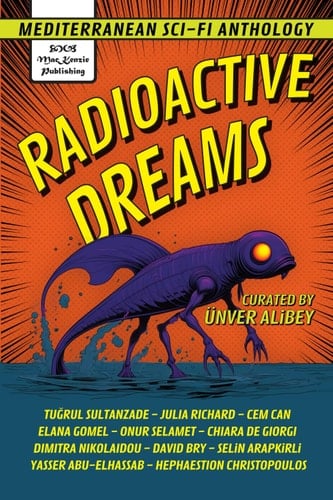 Radioactive Dreams: Mediterranean Sci-Fi Anthology