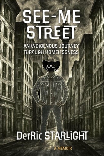 See-Me Street: My Homeless Indigenous Journey