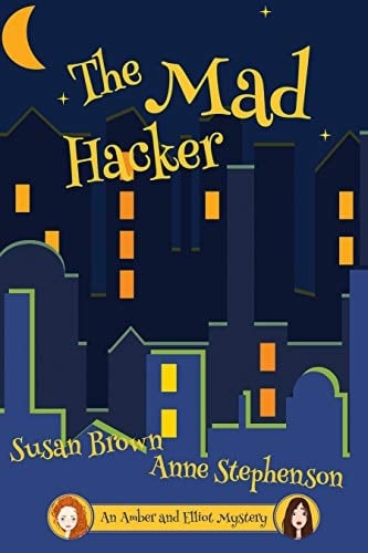 The Mad Hacker: An Amber and Elliot Mystery (The Amber and Elliot Mysteries Book 1)