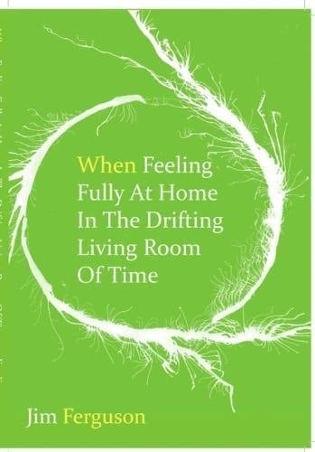 When Feeling Fully At Home In The Drifting Living Room Of Time