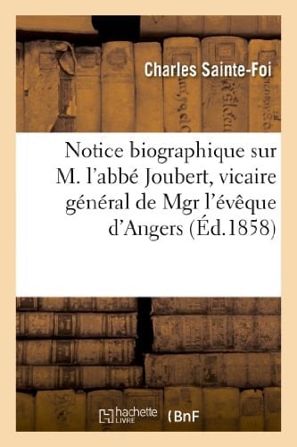 Notice Biographique Sur M. l'Abbé Joubert, Vicaire Général de Mgr l'Évêque d'Angers