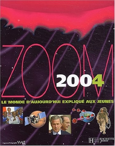 Zoom 2004 le monde d'aujourd'hui expliqué aux jeunes
