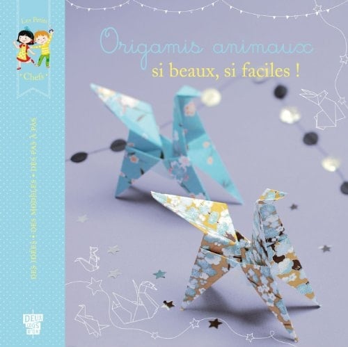 Origami animaux Si beaux, si faciles !