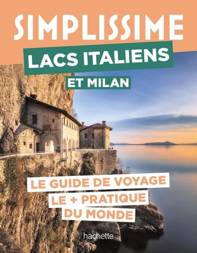 Lacs italiens et Milan le guide de voyage le + pratique du monde