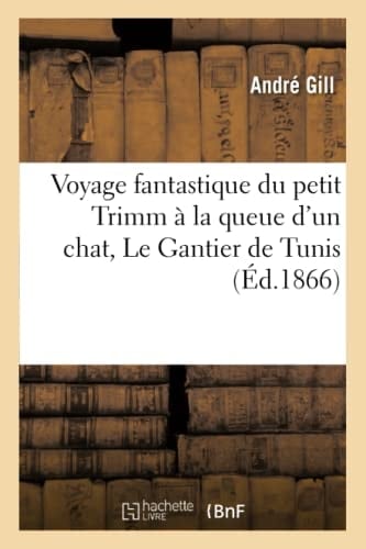 Voyage Fantastique Du Petit Trimm À La Queue d'Un Chat. Le Gantier de Tunis