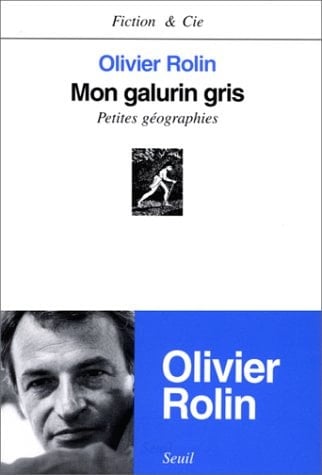 Mon galurin gris. Petites géographies (FICTION CIE) (French Edition)