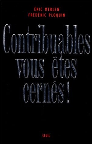 Contribuables, vous êtes cernés ! Le fisc, dernière forteresse de la République