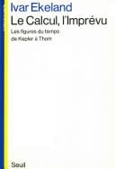 Le Calcul, l'Imprévu. Les figures du temps de Kepler à Thom