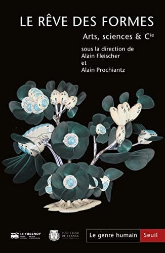 Le rêve des formes arts, sciences & cie