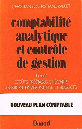 Comptabilité analytique et contrôle de gestion Coûts préétablis et écarts ; gestion prévisionnelle et budgets