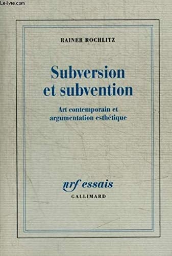 Subversion et subvention art contemporain et argumentation esthétique