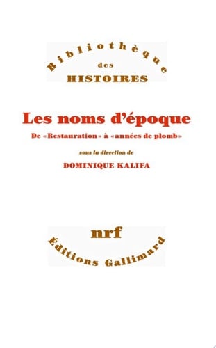 Les noms d'époque: De "Restauration" à "années de plomb"