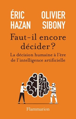 Faut-il encore décider ? La décision humaine à l'ère de l'intelligence artificielle