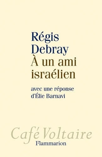 A un ami israélien avec une réponse d'Elie Barnavi