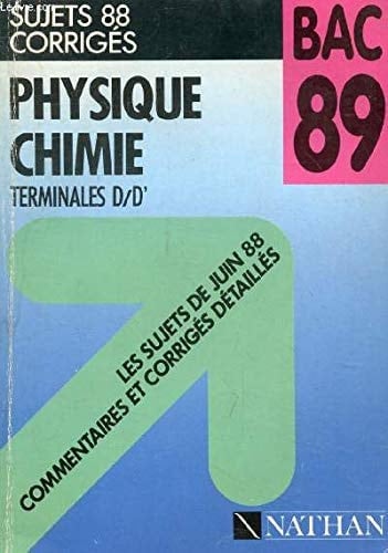 Physique chimie sujets 88 corrigés. Bac 89iTerminales D-D'