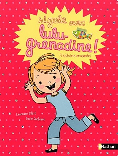 Rigole avec Lulu-Grenadine !