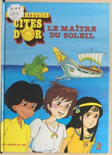 Les mystérieuses cités d'or (1). Le maître du soleil