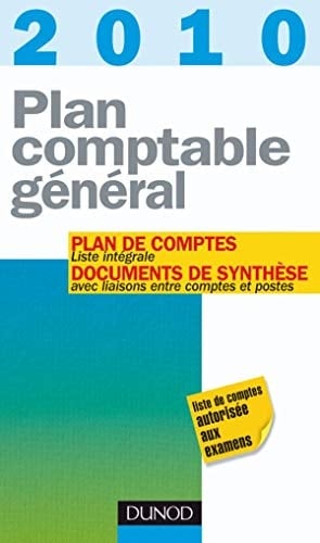 Plan comptable général 2010 plan de comptes, documents de synthèse, liste intégrale avec liaisons entre comptes et postes