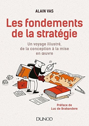 Les fondements de la stratégie Un voyage illustré, de la conception à la mise en oeuvre