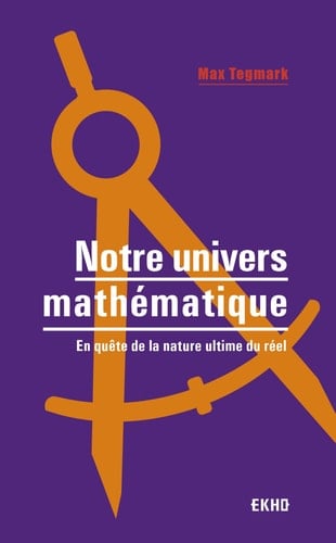 Notre Univers mathématique En quête de la nature ultime du réel