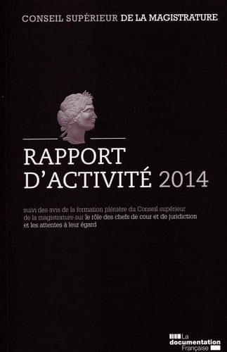 Conseil supérieur de la magistrature Rapport d'activité 2014 suivi des avis de la formation plénière du Conseil supérieur de la magistrature sur le rôle des chefs de cour et de juridiction et les attentes à leur égard